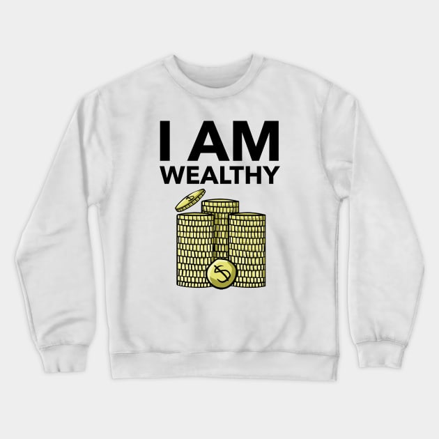 I Am Wealthy Crewneck Sweatshirt by Jitesh Kundra